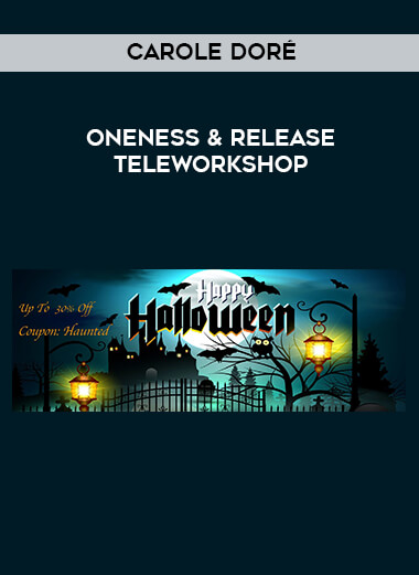 Carole Doré - Oneness & Release Teleworkshop courses available download now.