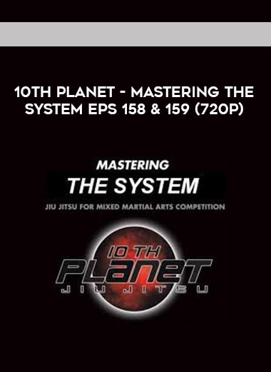 10th Planet - Mastering The System Eps 158 & 159 (720p) courses available download now.