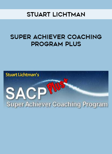 Stuart Lichtman - Super Achiever Coaching Program Plus courses available download now.