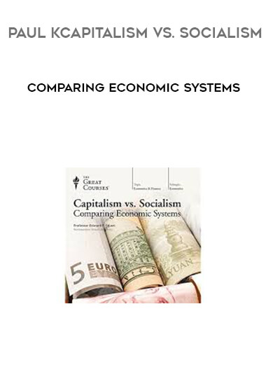 Capitalism vs. Socialism - Comparing Economic Systems courses available download now.