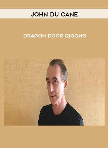 John Du Cane - Dragon Door Qigong courses available download now.