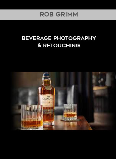 Rob Grimm - Beverage Photography & Retouching courses available download now.