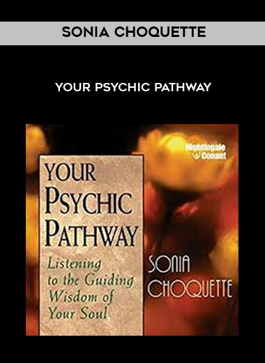 Sonia Choquette - Your Psychic Pathway courses available download now.