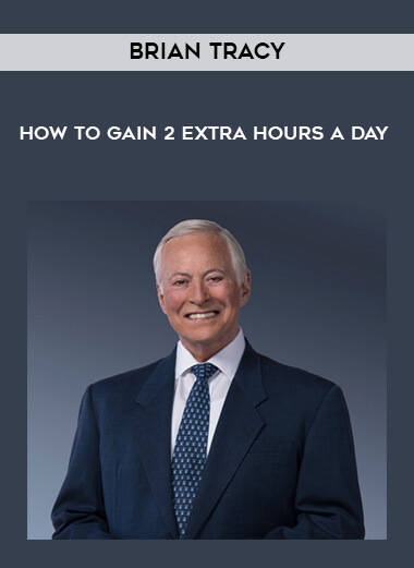 Brian Tracy - How to Gain 2 Extra Hours a day courses available download now.