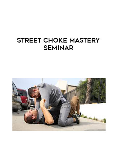 Street Choke Mastery Seminar courses available download now.