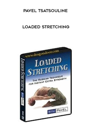 Pavel Tsatsouline - Loaded Stretching courses available download now.