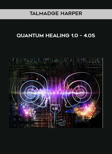 Talmadge Harper - Quantum Healing 1.0 - 4.0 courses available download now.