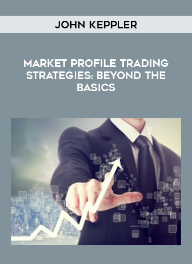John Keppler - Market Profile Trading Strategies: Beyond the Basics courses available download now.