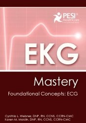 Cynthia L. Webner - EKG Mastery: Foundational Concepts: ECG courses available download now.