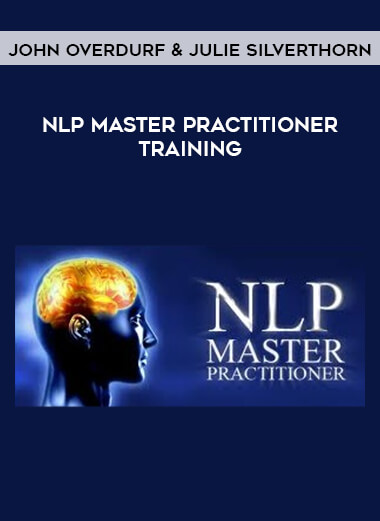 John Overdurf & Julie Silverthorn - NLP Master Practitioner Training courses available download now.