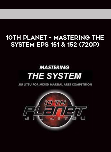 10th Planet - Mastering The System Eps 151 & 152 (720p) courses available download now.