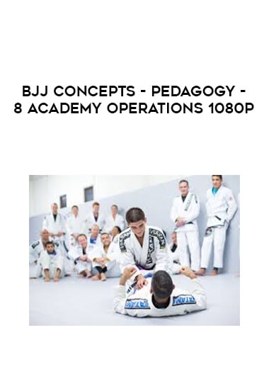 BJJ Concepts - Pedagogy - 8 Academy Operations 1080p courses available download now.