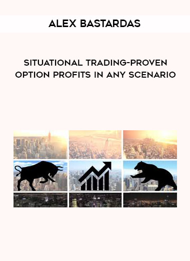 Alex Bastardas - Situational Trading-Proven Option Profits in any Scenario courses available download now.