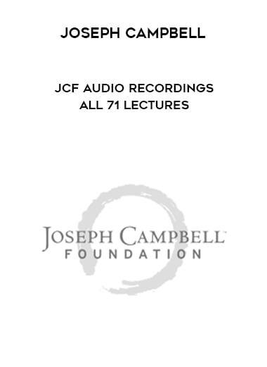 Joseph Campbell - JCF Audio Recordings All 71 Lectures courses available download now.