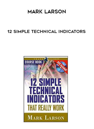 Mark Larson - 12 Simple Technical Indicators courses available download now.