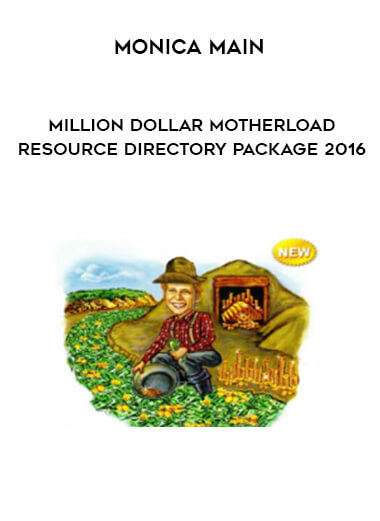 Monica Main - Million Dollar Motherload Resource Directory Package 2016 courses available download now.