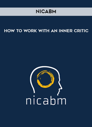 NICABM - How to Work with an Inner Critic courses available download now.