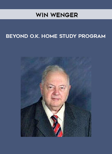 Win Wenger - Beyond O.K. Home - Study Program courses available download now.