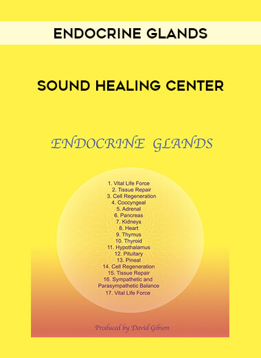 Sound Healing Center - Endocrine Glands courses available download now.