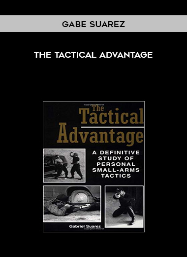 Gabe Suarez - The Tactical Advantage courses available download now.