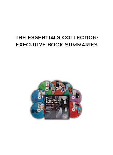The Essentials Collection: Executive Book Summaries courses available download now.