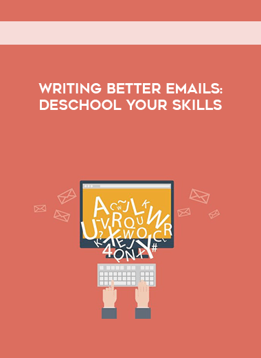 Writing Better Emails: deSchool Your Skills courses available download now.