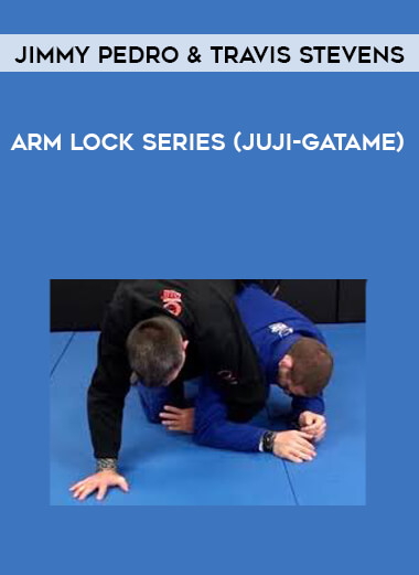Jimmy Pedro & Travis Stevens - Arm Lock Series (Juji-Gatame) (720p) courses available download now.