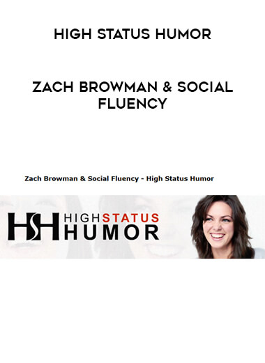 High Status Humor - Zach Browman & Social Fluency courses available download now.