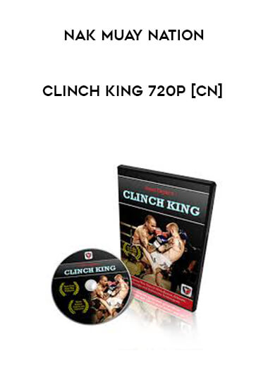 Nak Muay Nation - Clinch King 720p [CN] courses available download now.