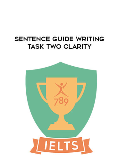 Sentence Guide Writing Task Two Clarity courses available download now.