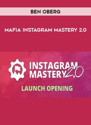 Ben Oberg - Mafia Instagram Mastery 2.0 courses available download now.