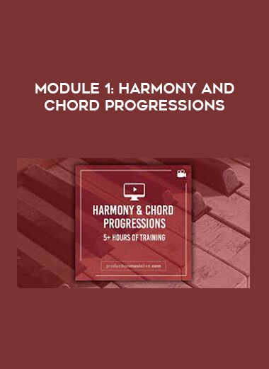 Module 1: Harmony and Chord Progressions courses available download now.