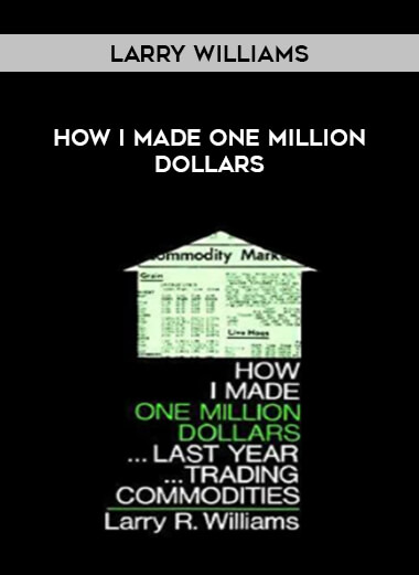 Larry Williams - How I Made One Million Dollars courses available download now.