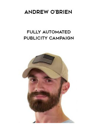 Andrew O’Brien - Fully Automated Publicity Campaign courses available download now.