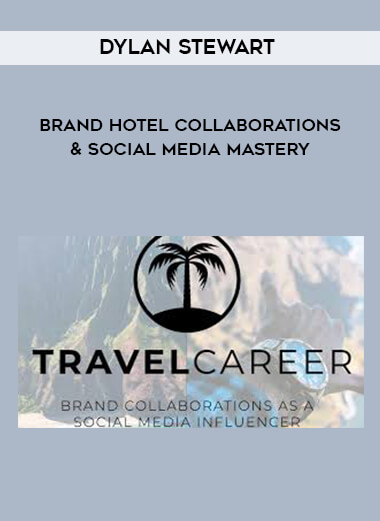 Dylan Stewart - Brand Hotel Collaborations & Social Media Mastery courses available download now.
