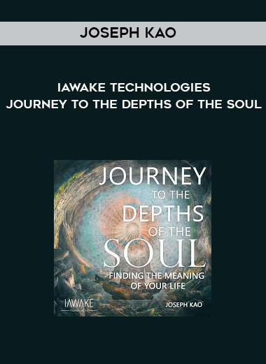 Joseph Kao - iAwake Technologies - Journey to the Depths of the Soul courses available download now.