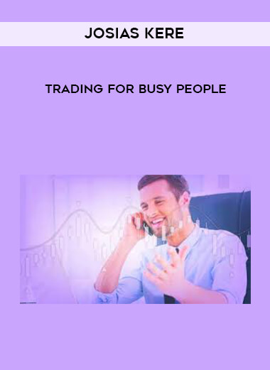 Josias Kere - Trading For Busy People courses available download now.