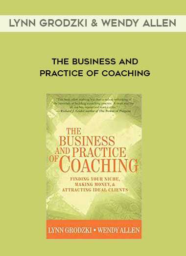 Lynn Grodzki & Wendy Allen - The Business and Practice of Coaching courses available download now.