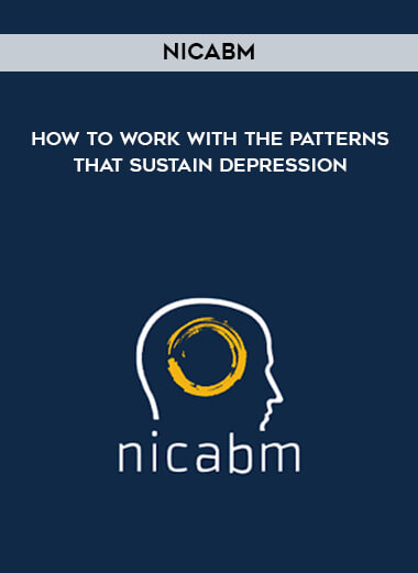 NICABM - How to Work with the Patterns That Sustain Depression courses available download now.