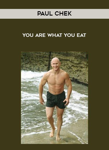 Paul Chek - You Are What You Eat courses available download now.