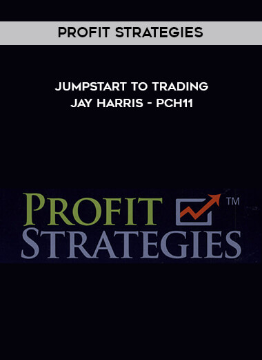 Profit Strategies - Jumpstart to Trading - Jay Harris - PCH11 courses available download now.