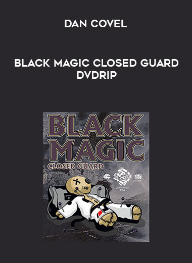 Dan Covel Black Magic Closed Guard DVDRip courses available download now.