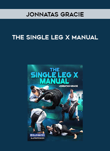 The Single Leg X Manual by Jonnatas Gracie courses available download now.