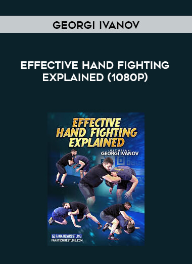 Georgi Ivanov - Effective Hand Fighting Explained (1080p) courses available download now.