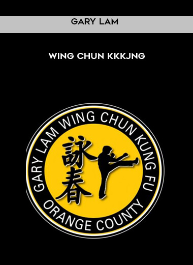 Gary Lam - Wing Chun KkkJng courses available download now.