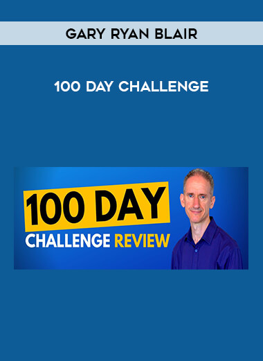 100 Day Challenge - Gary Ryan Blair courses available download now.