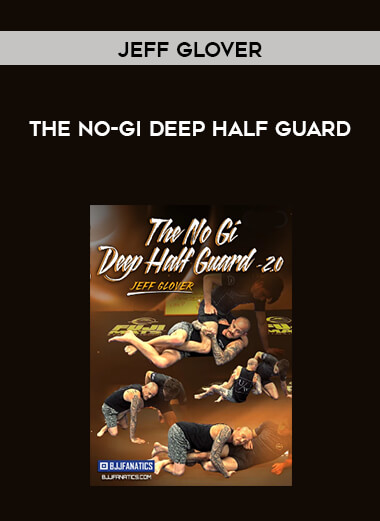 The No-Gi Deep Half Guard by Jeff Glover courses available download now.