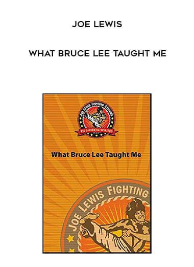 Joe Lewis - What Bruce Lee Taught Me courses available download now.