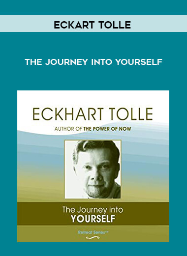 Eckart Tolle - The Journey into Yourself courses available download now.
