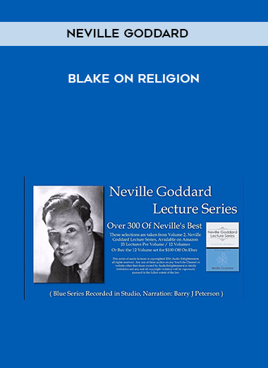Neville Goddard - Blake on Religion courses available download now.